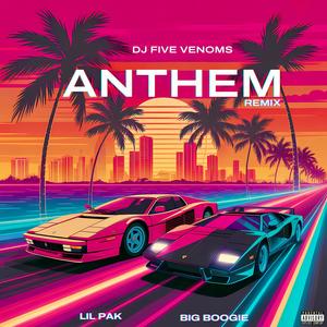 Anthem - DJ Five Venoms Remix (feat. Big Boogie & DJ Five Venoms|Explicit)