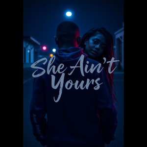 She Ain't Yours (Explicit)
