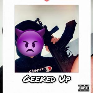 Geeked Up (Explicit)