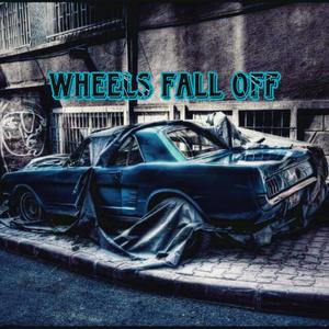 Wheels Fall Off