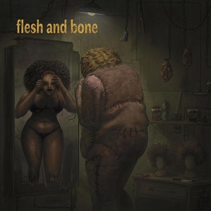 Flesh and Bone