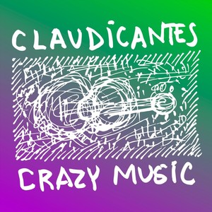 Claudicantes / Crazy Music (feat. Guilherme Ceron & Daniel Almaoe)