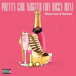 Pretty Girl Wasted (Jay Diggy Mix) [Explicit]