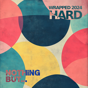 Nothing But... Wrapped 2024 Hard (Explicit)