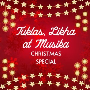 Tuklas, Likha at Musika - Christmas Special