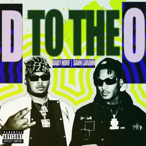 D To The O (feat. Sahn Larahn) [Explicit]