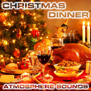 Christmas Dinner Atmosphere Sounds (feat. New Year & Christmas Relaxing Sounds, New Year Champagne & Fireworks Sounds, Fire Atmosphere Sounds & Wind Atmosphere Sounds)