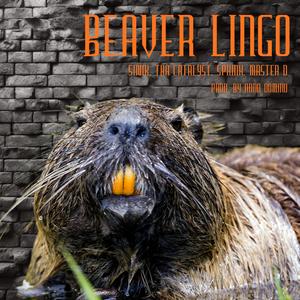 Beaver Lingo (feat. Tha Catalyst, Master D & Sphinx) (Explicit)