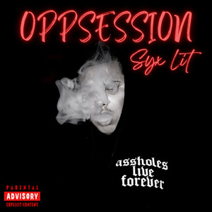 Syx Lit - Oppsession (Explicit)