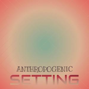 Anthropogenic Setting