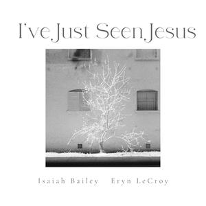 I've Just Seen Jesus