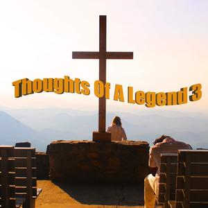 THOUGHTS OF A LEGEND 3