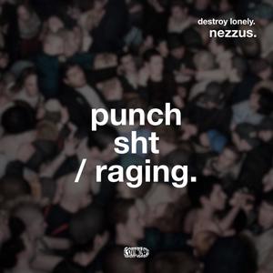 PUNCH SHT / Ragin'(feat. DestroyLonely) (Explicit)