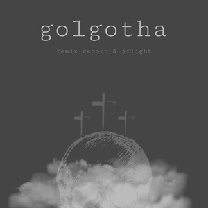 golgotha feat. Fenix Reborn & JFlight