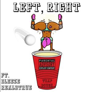 Left, Right (feat. Bleeze & Realbtrue) [Explicit]