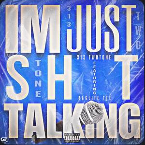 Im Just Sh!t Talkin' (feat. Baglife Tee) [Explicit]