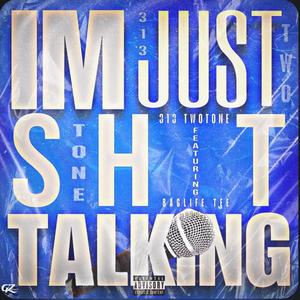 Im Just Sh!t Talkin' (feat. Baglife Tee) (Explicit)