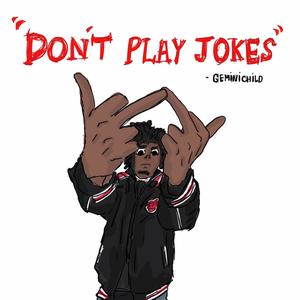 Don't Play Jokes (Explicit)
