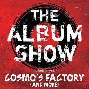 Selections from Cosmo's Factory (and more)