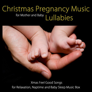 Christmas Pregnancy Music Lullabies for Mother and Baby - Xmas Feel Good Songs for Relaxation, Napti