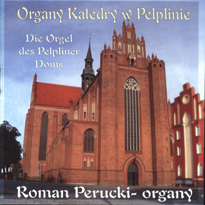 Organy katedry w Pelplinie. Die Orgel des Pelpliner Doms