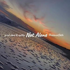 Not Alone