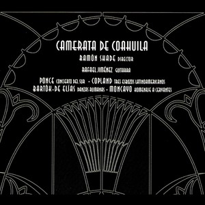 Camerata De Coahuila: Ponce, Copland, Bartók-De Elias, Moncayo