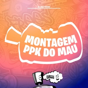 Montagem Ppk Do Mau (Explicit)