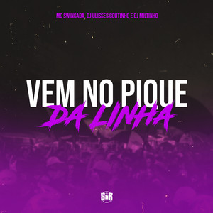 Vem no Pique da Linha (Explicit)