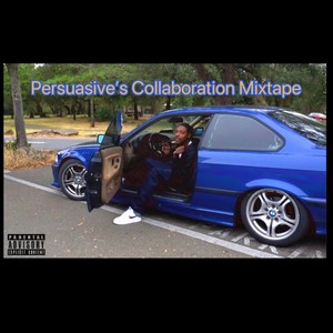 Persuasive's Collaboration Mixtape (Explicit)