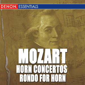 Mozart: Horn Concertos Nos. 1- 4 & Rondo for Horn