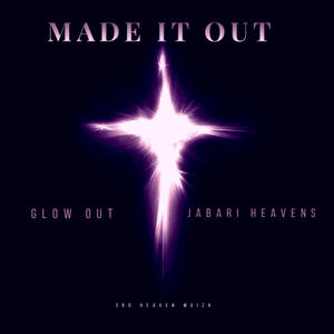 Made it out (feat. Jabari heavens)