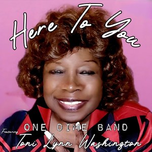 Here to You (feat. Toni Lynn Washington)