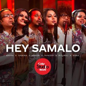 Hey Samalo (feat. Bappa Mazumder, Samina Chowdhury, Sunidhi Nayak, Rituraj & Kona)