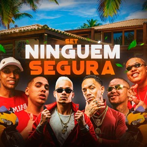 Set Ninguem Segura (Explicit)