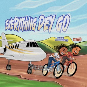 Everything Dey Go