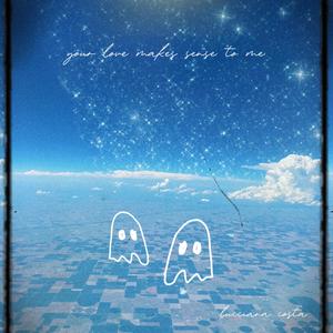 Your Love Makes Sense To Me