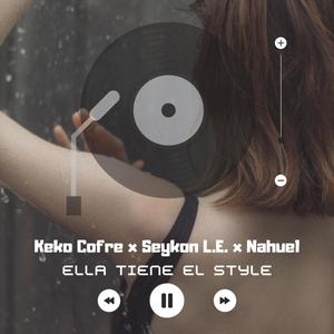 Ella tiene el style (feat. Keko Cofre & Nahuel) (Explicit)