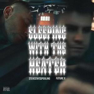 Sleeping With The Heater (feat. Future X) (Explicit)