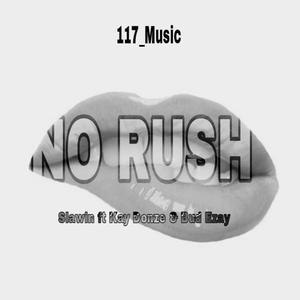 No Rush (feat. Slawin | Kay Donze | Bud Ezay)