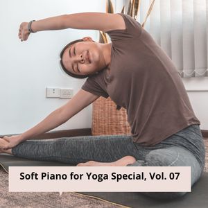 Soft Piano for Yoga Special, Vol. 07