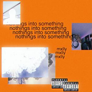 nothings into something (Explicit)