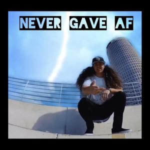 Never Gave AF (Explicit)