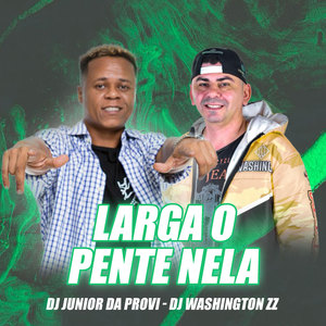 Larga o Pente Nela (Explicit)