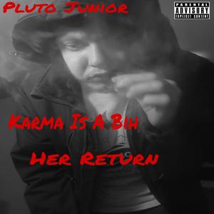 Karma Is A Bih (Her Return) [Explicit]