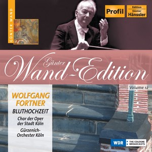 FORTNER: Bluthochzeit (Blood Wedding) [Opera] [Wand Edition, Vol. 12]