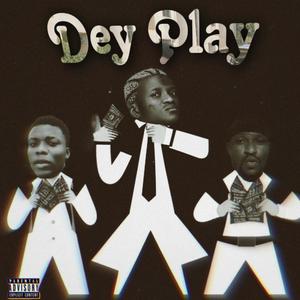 Dey Play (feat. Portable & PaulFigga) [Explicit]