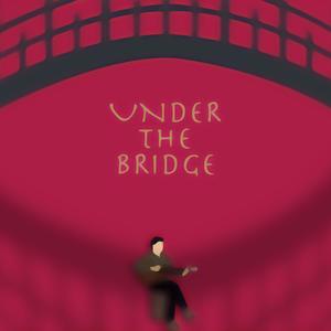 UNDER THE BRIDGE
