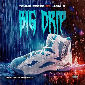 Big Drip (feat. J’Cia G) (Explicit)
