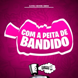 Com A Peita De Bandido (Explicit)